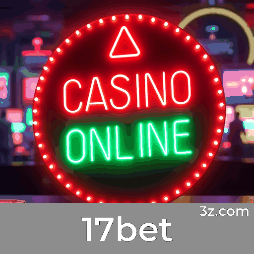 17bet: Seu Cassino Online e Plataforma de Apostas Confiável
